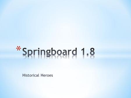 Springboard 1.8 Historical Heroes.