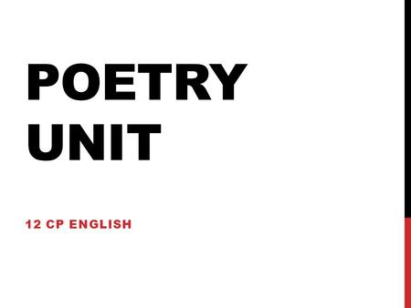 POETRY UNIT 12 CP ENGLISH. LYRIC POEM ACTIVITY 1.Identify if there is a rhyming scheme for your lyric poem. Is there a line, phrase, or word that is repeated?