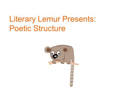 Literary Lemur Presents: Poetic Structure