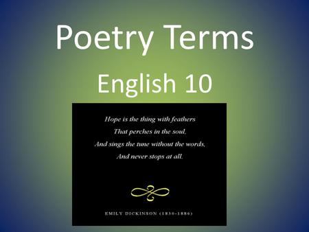 Poetry Terms English 10. LINE Definition: A poetic line of poetry, which may or may not be a complete sentence. – Run-on Line: When the poetic sentence.