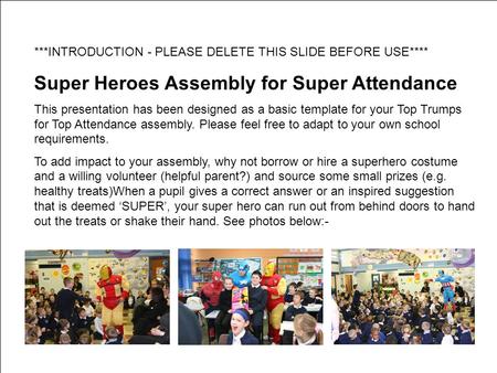 ***INTRODUCTION - PLEASE DELETE THIS SLIDE BEFORE USE**** Super Heroes Assembly for Super Attendance This presentation has been designed as a basic template.