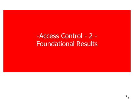 1 1 -Access Control - 2 - Foundational Results. 2 2 Preliminaries Undecidability The Halting Problem The Turing Machine.