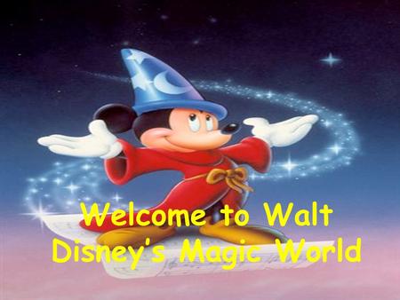 Welcome to Walt Disney’s Magic World. Book 3 / Unit 12 Walt Disney – The Dreamer.