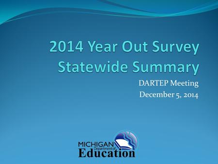 DARTEP Meeting December 5, 2014. Who responded? 4569 invitations sent; 758 unique surveys completed (16.9% statewide response rate) Individual EPI response.