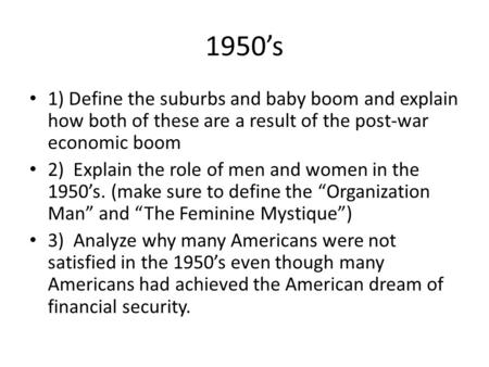 1950’s 1) Define the suburbs and baby boom and explain how both of these are a result of the post-war economic boom 2) Explain the role of men and women.