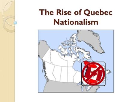 The Rise of Quebec Nationalism. The Duplessis Era Duplessis and his Union Nationale Party controlled Quebec from 1936 to 1959. During this era, Quebec.