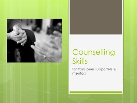 Counselling Skills for trans peer supporters & mentors.