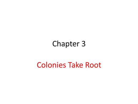 Chapter 3 Colonies Take Root.