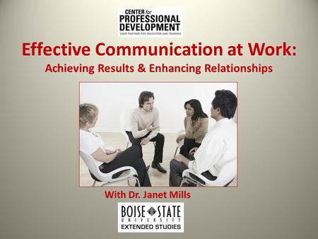 Effective Communication at Work: Achieving Results & Enhancing Relationships With Dr. Janet Mills.