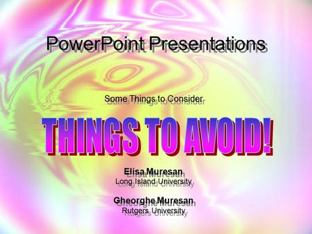 PowerPoint Presentations Some Things to Consider Elisa Muresan Long Island University Gheorghe Muresan Rutgers University Some Things to Consider Elisa.