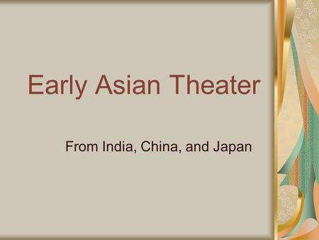 Early Asian Theater From India, China, and Japan.