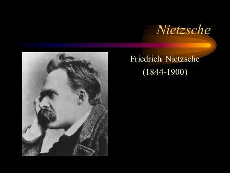 Nietzsche Friedrich Nietzsche (1844-1900). Nietzsche.