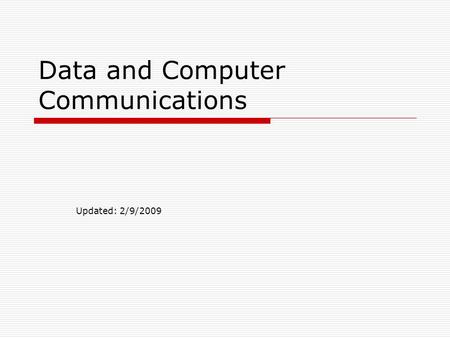 Data and Computer Communications Updated: 2/9/2009.
