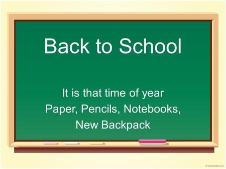 Back to School It is that time of year Paper, Pencils, Notebooks, New Backpack.