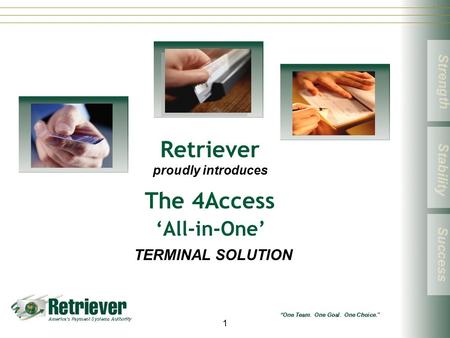 1 Retriever proudly introduces The 4Access ‘All-in-One’ TERMINAL SOLUTION.