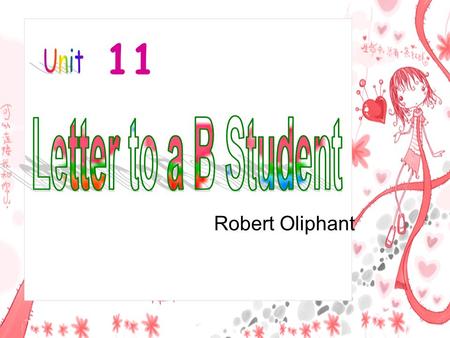 11 Unit Letter to a B Student Robert Oliphant.