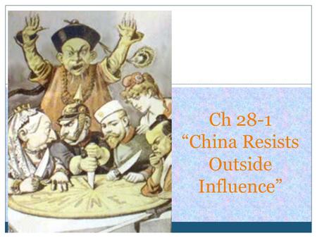Ch 28-1 “China Resists Outside Influence”