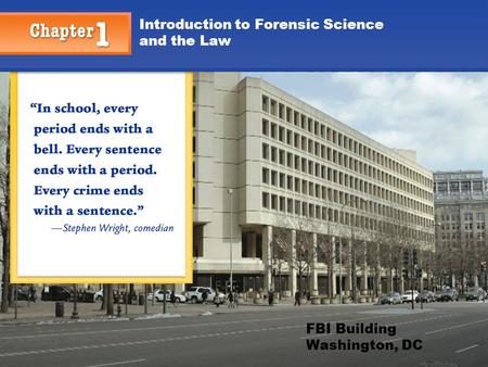 1 Introduction to Forensic Science and the Law FBI Building Washington, DC.