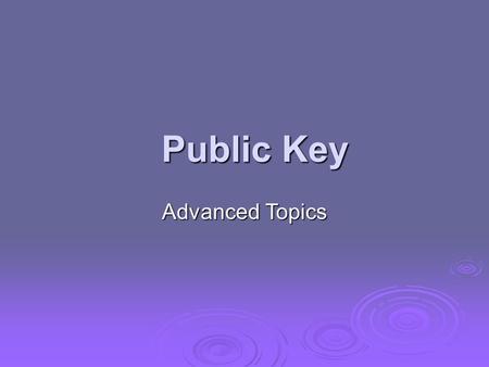 Public Key Advanced Topics. Hash and MAC Algorithms Each of the messages, like each one he had ever read of Stern's commands, began with a number and.