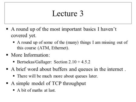 Lecture 3  A round up of the most important basics I haven’t covered yet.  A round up of some of the (many) things I am missing out of this course (ATM,