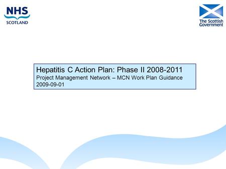 Hepatitis C Action Plan: Phase II 2008-2011 Project Management Network – MCN Work Plan Guidance 2009-09-01.