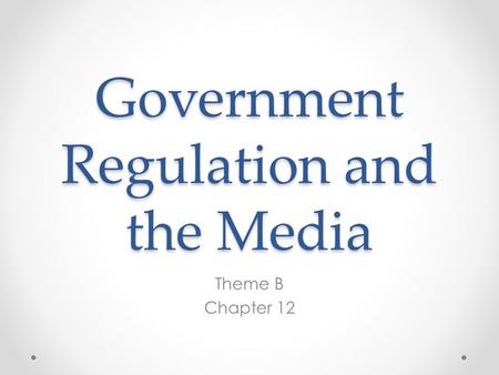 Government Regulation and the Media
