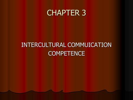 CHAPTER 3 INTERCULTURAL COMMUICATION COMPETENCE. I. United States as an Intercultural Community: What does it mean to be an American?