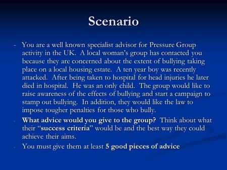 Scenario - You are a well known specialist advisor for Pressure Group activity in the UK. A local woman’s group has contacted you because they are concerned.