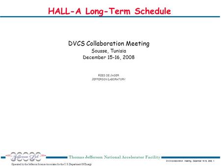 DVCS collaboration meeting, December 15-16, 2008, 1 Operated by the Jefferson Science Associates for the U.S. Department Of Energy Thomas Jefferson National.