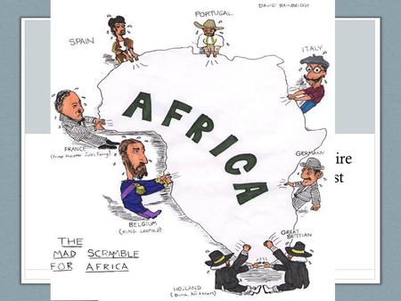 Imperialism Europeans embark on a new phase of empire building that affects both Africa and the rest of the world. Chapter 11-2.