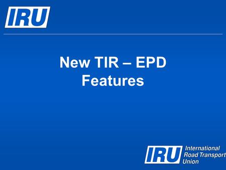 New TIR – EPD Features. Contents  Improvement of Customs Operations page logics  Link between bordering Customs Offices  Read Only Mode for EPD  Resend.