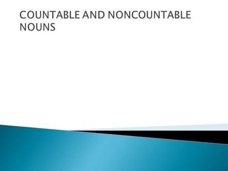 SINGULARPLURAL COUNTABLE NOUN a book one book books some books two books many books few books a few books A count noun: (1). May be preceded by a or an.