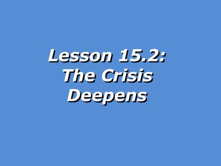 Lesson 15.2: The Crisis Deepens