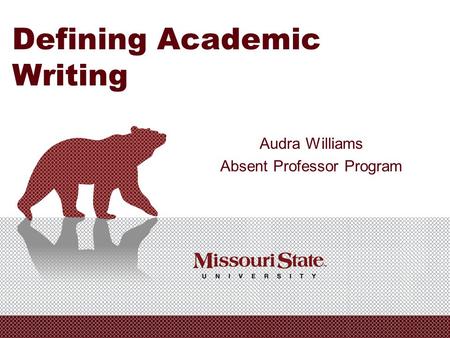 Defining Academic Writing Audra Williams Absent Professor Program.