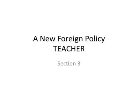 A New Foreign Policy TEACHER