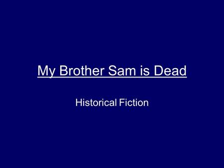 My Brother Sam is Dead Historical Fiction.
