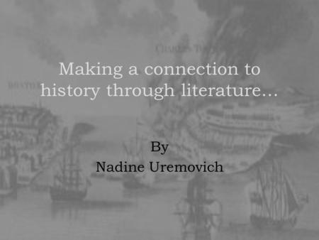 Making a connection to history through literature… By Nadine Uremovich.