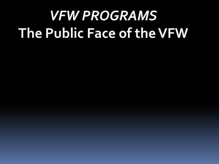 VFW PROGRAMS The Public Face of the VFW. > VFW SCOUTING PROGRAM > VFW BUDDY POPPY PROGRAM > VOICE OF DEMOCRACY & PATRIOT’S PEN SCHOLARSHIP PROGRAMS VFW.
