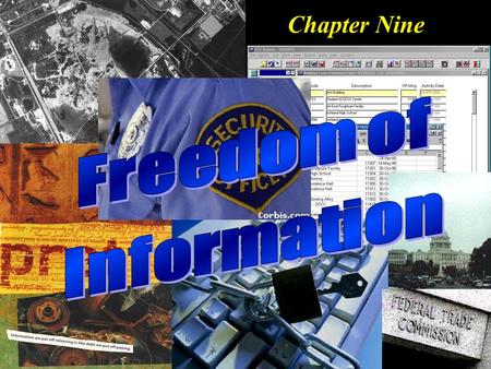 Chapter Nine. Objectives To understand the Freedom of Information Act, where it applies, and how to exercise FOIA rights. To understand the Patriot Act.
