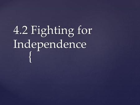 4.2 Fighting for Independence