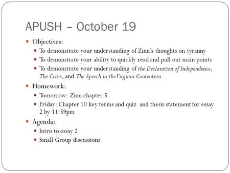 APUSH – October 19 Objectives: To demonstrate your understanding of Zinn’s thoughts on tyranny To demonstrate your ability to quickly read and pull out.