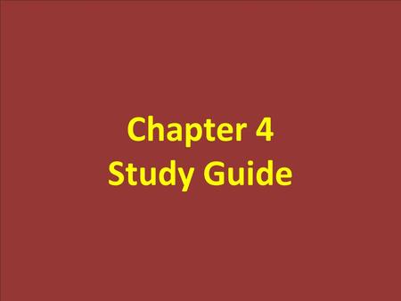 Chapter 4 Study Guide.