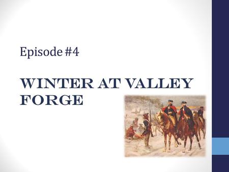 Episode #4 Winter at Valley Forge. Choosing Sides 1.Any colonists who are still Neutral Citizens must now select a side. Now make a LOYALTY spin… If you.