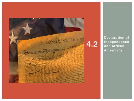 Declaration of Independence and African Americans 4.2.