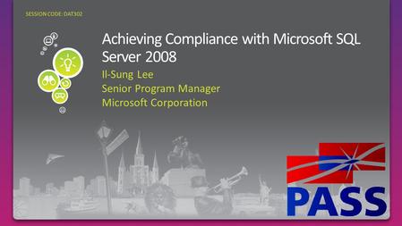 Il-Sung Lee Senior Program Manager Microsoft Corporation SESSION CODE: DAT302.