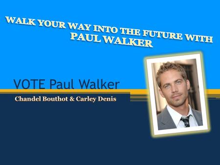 VOTE Paul Walker