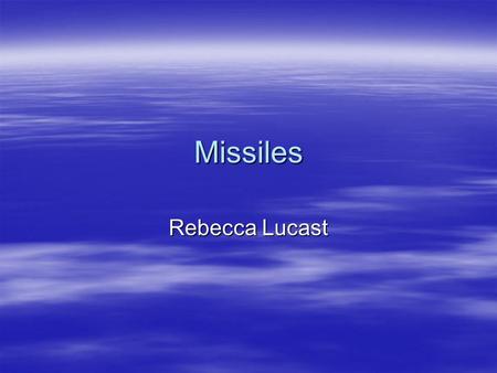Missiles Rebecca Lucast.