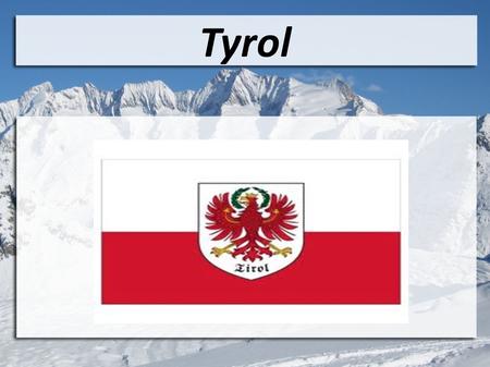 Tyrol. General Information: ● about 710.000 inhabitants ● With 12.600 km², it is the ● third largest province in Austria. ● capital is Innsbruck with.