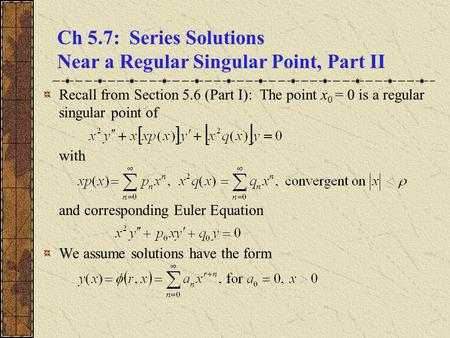 Ch 5.7: Series Solutions Near a Regular Singular Point, Part II