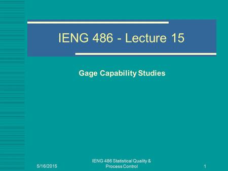 IENG 486 Statistical Quality & Process Control Gage Capability Studies